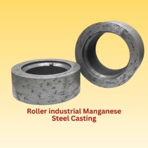 Roller industrial Manganese Steel Casting