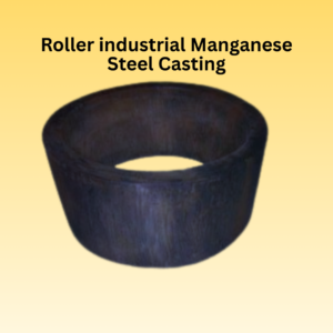 Roller industrial Manganese Steel Casting